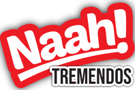 Naah! Tremendos